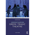 Understanding Greek Tragic Theatre