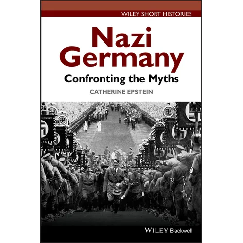 Nazi Germany: Confronting the Myths