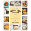 The Healthy Coconut Flour Cookbook: More Than 100 *Grain-Free *Gluten-Free *Paleo-Friendly Recipes for Every Occasion