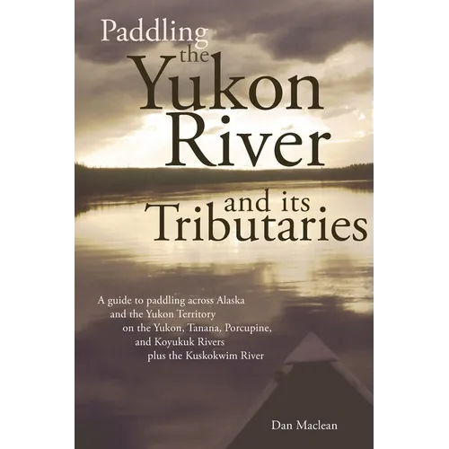 Paddling the Yukon River and its Tributaries