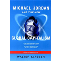 Michael Jordan and the New Global Capitalism