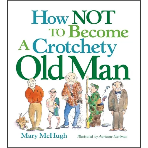 How Not to Become a Crotchety Old Man