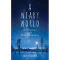 A Weary World: Reflections for a Blue Christmas