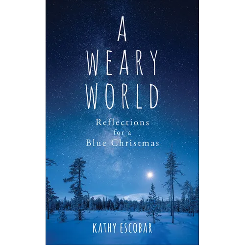 A Weary World: Reflections for a Blue Christmas