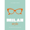 Little Book of Milan Style: The Fashion History of the Iconic City