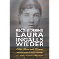 Reconsidering Laura Ingalls Wilder: Little House and Beyond