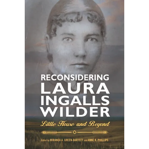 Reconsidering Laura Ingalls Wilder: Little House and Beyond