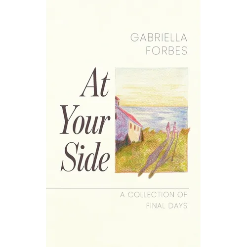At Your Side: A Collection of Final Days
