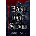 Bane of Hate and Silver