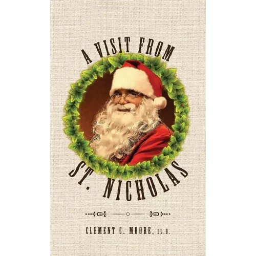 A Visit from Saint Nicholas: Twas The Night Before Christmas With Original 1849 Illustrations