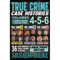 True Crime Case Histories - (Books 4, 5, & 6) LARGE PRINT EDITION: 36 Disturbing True Crime Stories (3 Book True Crime Collection)