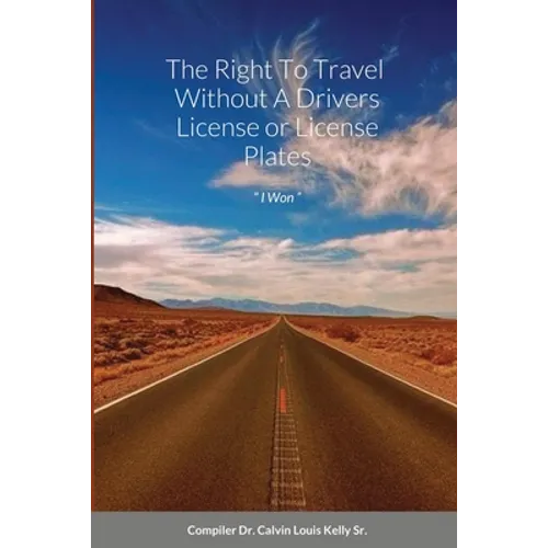 The Right To Travel Without A Drivers License or License Plates: " I Won "