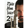 Raise Your Voice 2: The Advanced Manual