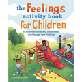 The Feelings Activity Book for Children: 50 Activities to Identify, Understand, and Manage Your Feelings