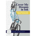 Cover My Dreams in Ink (2nd ed.): A Son's Unbearable Solitude A Mother's Unending Quest