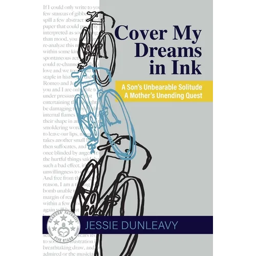 Cover My Dreams in Ink (2nd ed.): A Son's Unbearable Solitude A Mother's Unending Quest