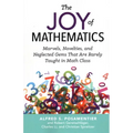 Joy of Mathematics: Marvels, Novelties, and Neglected Gems That Are Rarely Taught in Math Class