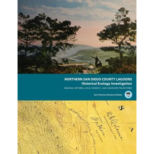 Northern San Diego County Lagoons Historical Ecology Investigation: Regional Patterns, Local Diversity, and Landscape Trajectories