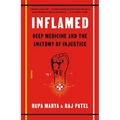 Inflamed: Deep Medicine and the Anatomy of Injustice