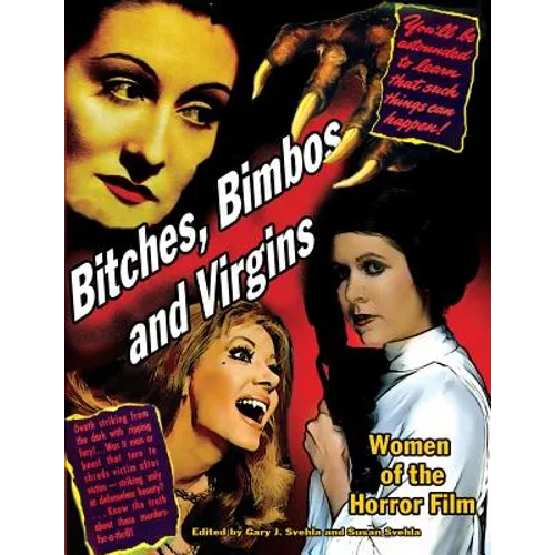 Bitches, Bimbos and Virgins: Women of the Horror Film