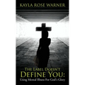 The Label Doesn't Define You: Using Mental Illness For God's Glory