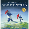 Stillwater and Koo Save the World (a Stillwater and Friends Book)