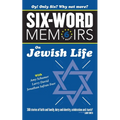 Six Word Memoirs On Jewish Life: 360 Stories of faith and family, duty and identity, celebration and tsuris!