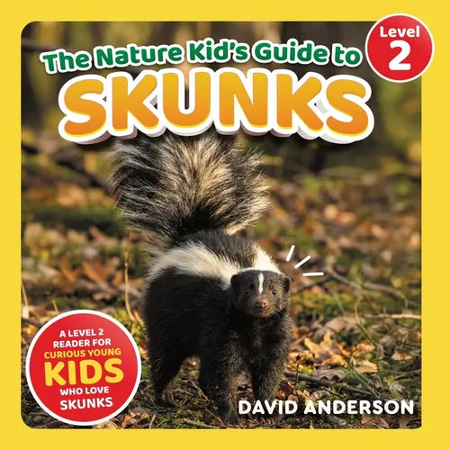The Nature Kid's Guide to Skunks: A Level 2 Reader for Curious Young Kids Who Love Skunks!