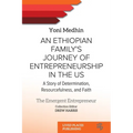 An Ethiopian Family's Journey of Entrepreneurship in the US: A Story of Determination, Resourcefulness, and Faith