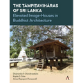 The Tämpiṭavihāras of Sri Lanka: Elevated Image-Houses in Buddhist Architecture