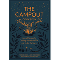 The Campout Cookbook: Inspired Recipes for Cooking Around the Fire and Under the Stars