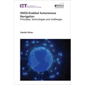 Gnss-Enabled Autonomous Navigation: Principles, Technologies and Challenges