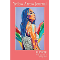 Yellow Arrow Journal, ELEVATE: Vol. IX, No. 1, Spring 2024