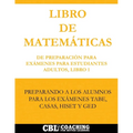 Libro de Matemáticas de Preparación Para Exámenes Para Estudiantes Adultos, Libro 1
