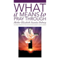 What It Means To Pray Through