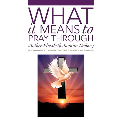 What It Means To Pray Through