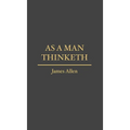 As a Man Thinketh