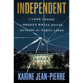 Independent: A Look Inside a Broken White House, Outside the Party Lines