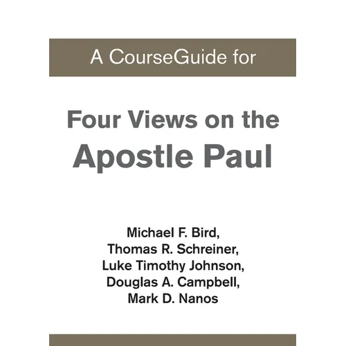 A CourseGuide for Four Views on the Apostle Paul