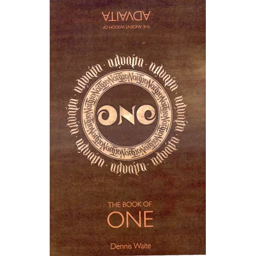 The Book of One: The Ancient Wisdom of Advaita
