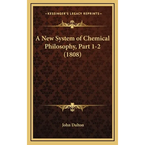 A New System of Chemical Philosophy, Part 1-2 (1808)