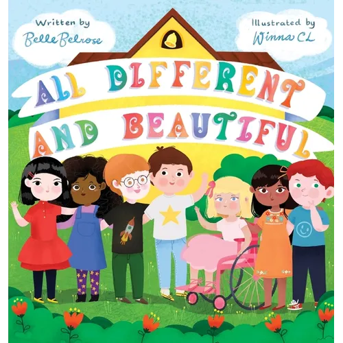All Different and Beautiful: A Children's Book about Diversity, Kindness, and Friendships