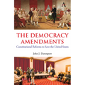 The Democracy Amendments: Constitutional Reforms to Save the United States