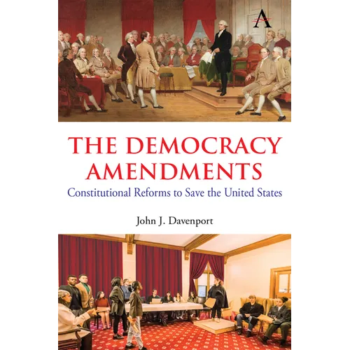 The Democracy Amendments: Constitutional Reforms to Save the United States