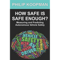 How Safe Is Safe Enough?: Measuring and Predicting Autonomous Vehicle Safety