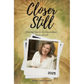 Closer Still: Drawing Near to the Extraordinary Heart of God