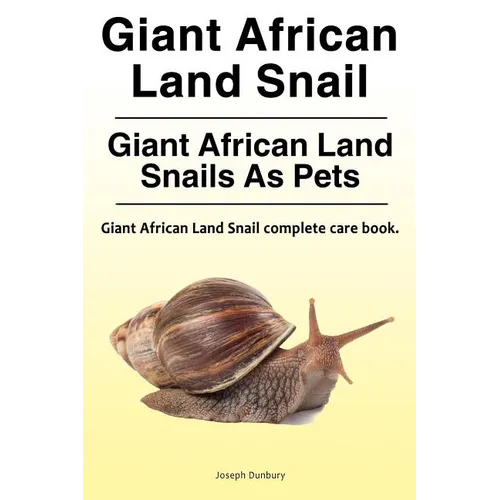 Giant African Land Snail. Giant African Land Snails as pets. Giant African Land Snail complete care book.