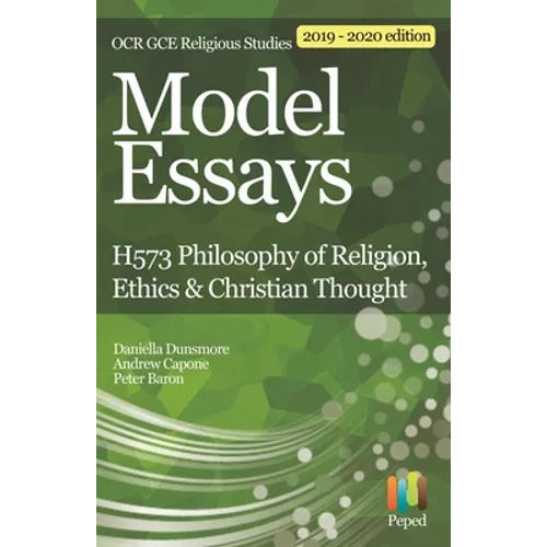 Model Essays for OCR GCE Religious Studies: H573 Philosophy of Religion, Ethics & Christian Thought