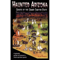 Haunted Arizona: Ghosts of the Grand Canyon State