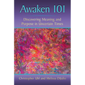 Awaken 101: Discovering Meaning and Purpose in Uncertain Times